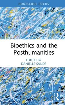 portada Bioethics and the Posthumanities (en Inglés)