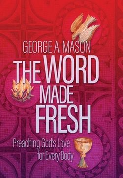 portada The Word Made Fresh: Preaching God's Love for Every Body
