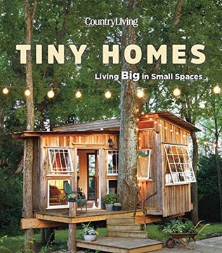 portada Country Living Tiny Homes: Living big in Small Spaces (en Inglés)