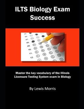 portada Ilts Biology Exam Success: Master the Key Vocabulary of the Illinois Licensure Testing System Exam in Biology (in English)