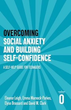 portada Overcoming Social Anxiety and Building Self-Confidence: A Self-Help Guide for Teenagers (Helping Your Child) (en Inglés)