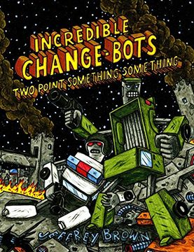 portada Incredible Change-Bots two Point Something Something (Incredible Changebots Incredib) (en Inglés)