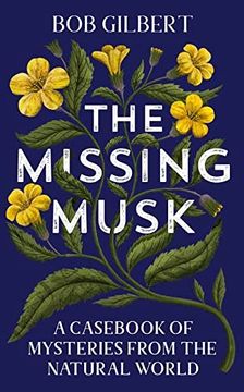 portada The Missing Musk: A Casebook of Mysteries From the Natural World