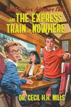 portada Ghost Hunters Adventure Club and the Express Train to Nowhere (en Inglés)