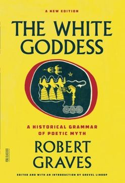 portada The White Goddess: A Historical Grammar of Poetic Myth (Fsg Classics) (en Inglés)
