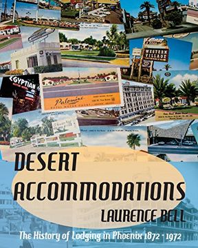 portada Desert Accommodations: The History of Lodging in Phoenix 1872 - 1972
