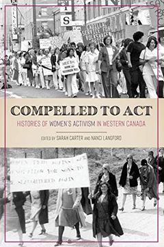 portada Compelled to Act: Histories of Women'S Activism in Western Canada (en Inglés)