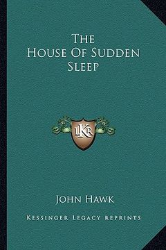 portada the house of sudden sleep (in English)