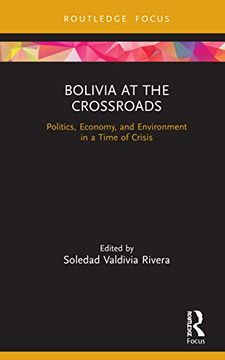 portada Bolivia at the Crossroads: Politics, Economy, and Environment in a Time of Crisis (Routledge Studies in Latin American Development) (en Inglés)