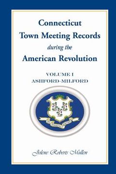 portada Connecticut Town Meeting Records During the American Revolution: Volume 1, Ashford-Milford (en Inglés)