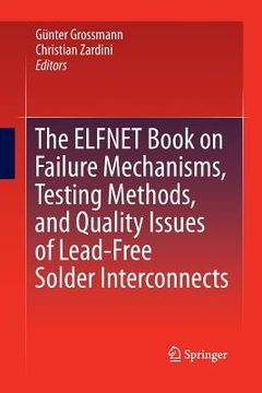 portada The Elfnet Book on Failure Mechanisms, Testing Methods, and Quality Issues of Lead-Free Solder Interconnects (en Inglés)