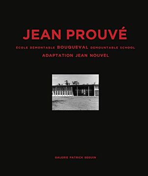 portada Jean Prouvé Bouqueval Demountable School, 1950, Adaptation Jean Nouvel, 2016 (en Inglés)