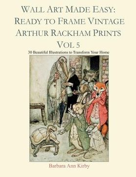 portada Wall Art Made Easy: Ready to Frame Vintage Arthur Rackham Prints Vol 5: 30 Beautiful Illustrations to Transform Your Home (in English)