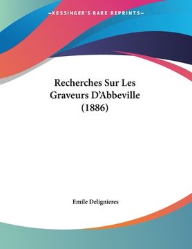 portada Recherches Sur Les Graveurs D'Abbeville (1886) (en Francés)
