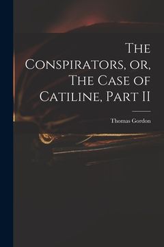 portada The Conspirators, or, The Case of Catiline, Part II (in English)
