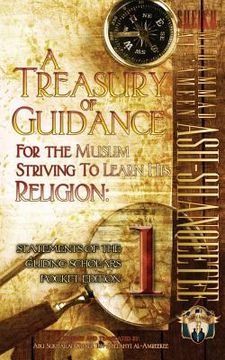 portada A Treasury of Guidance For the Muslim Striving to Learn his Religion: Sheikh Muhammad al-'Ameen Ash-Shanqeetee: Statements of the Guiding Scholars Poc (en Inglés)