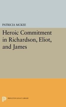 portada Heroic Commitment in Richardson, Eliot, and James (Princeton Legacy Library) (in English)