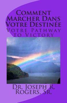 portada Comment Marcher Dans Votre Destinée: Votre Pathway to Victory (en Francés)