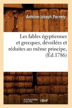 portada Les Fables Égyptiennes Et Grecques, Dévoilées Et Réduites Au Même Principe, (Éd.1786) (en Francés)