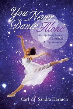 portada You Never Dance Alone: An Uplifting Guide to Spiritual Enlightenment (en Inglés)
