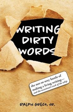 portada Writing Dirty Words: The Not-So-Sexy Reality of Making a Living Writing (and the Occasional Crack of a Whip) (en Inglés)