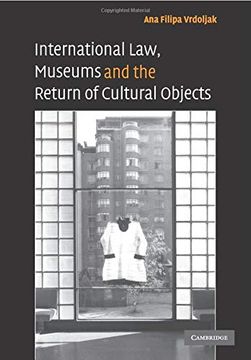 portada International Law, Museums and the Return of Cultural Objects 