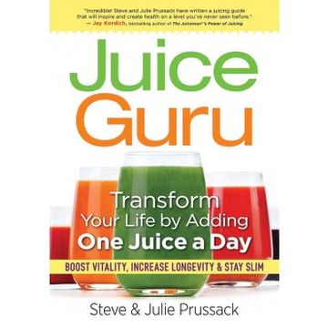portada Juice Guru: Transform Your Life by Adding one Juice a Day: Boost Vitality, Increase Longevity & Stay Slim (in English)