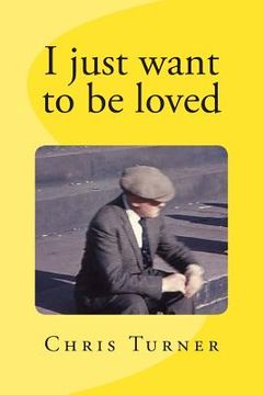 portada I just want to be loved (en Inglés)