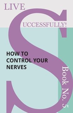 portada Live Successfully! Book No. 5 - How to Control your Nerves (en Inglés)
