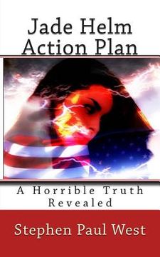 portada Jade Helm Action Plan: A Horrible Truth Revealed (en Inglés)