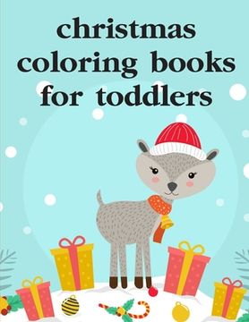 portada Christmas Coloring Books For Toddlers: Funny, Beautiful and Stress Relieving Unique Design for Baby, kids learning