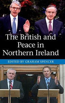 portada The British and Peace in Northern Ireland: The Process and Practice of Reaching Agreement (in English)