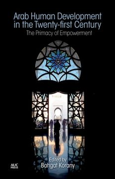 portada Arab Human Development in the Twenty-First Century: The Primacy of Empowerment