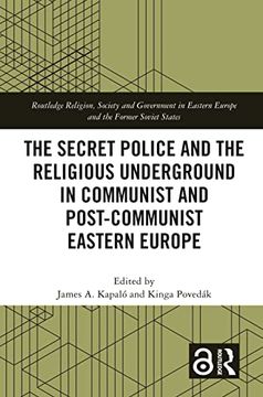 portada The Secret Police and the Religious Underground in Communist and Post-Communist Eastern Europe 