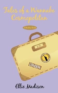 portada tales of a wannabe cosmopolitan: a reality book (en Inglés)