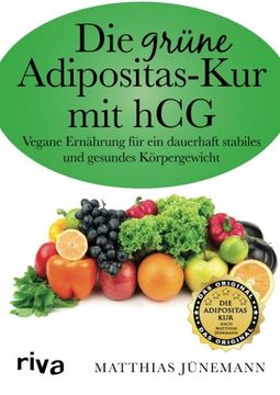 portada Die grüne Adipositas-Kur mit hCg: Vegane Ernährung Für Ein Dauerhaft Stabiles Und Gesundes Körpergewicht (en Alemán)