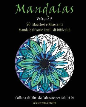 portada Mandale: 50 Maestosi e Rilassanti Mandale di Varie Livelli di Difficoltà (en Italiano)