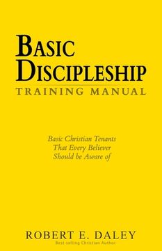 portada Basic Discipleship - Training Manual: Basic Christian Tenants That Every Believer Should Be Aware Of (en Inglés)