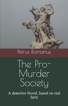 portada The Pro-Murder Society: A detective Novel, based on real facts (en Inglés)