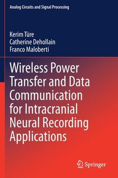 portada Wireless Power Transfer and Data Communication for Intracranial Neural Recording Applications (en Inglés)