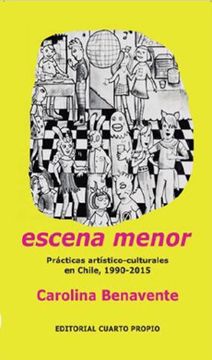 portada Escena Menor. Practicas Artistico-Culturales en Chile 1990-2015