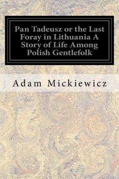 portada Pan Tadeusz or the Last Foray in Lithuania A Story of Life Among Polish Gentlefolk: In the Years 1811 and 1812 In Twelve Books