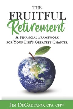 portada The Fruitful Retirement: A Financial Framework for Your Life's Greatest Chapter (en Inglés)