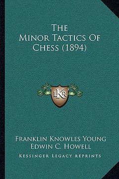 portada the minor tactics of chess (1894) (en Inglés)