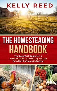 portada The Homesteading Handbook: The Essential Beginner'S Homestead Planning Guide for a Self-Sufficient Lifestyle 