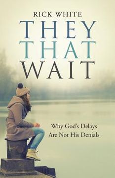 portada They That Wait: Why God's Delays Are Not His Denials