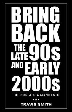 portada Bring Back the Late 90S and Early 2000S: The Nostalgia Manifesto (en Inglés)