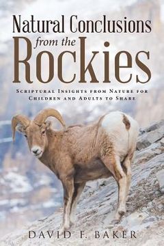 portada Natural Conclusions from the Rockies: Scriptural Insights from Nature for Children and Adults to Share (en Inglés)