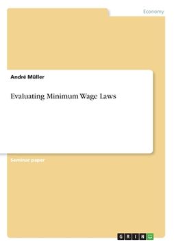 portada Evaluating Minimum Wage Laws (en Inglés)