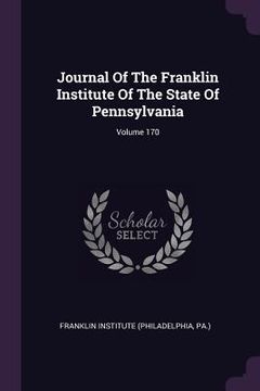 portada Journal Of The Franklin Institute Of The State Of Pennsylvania; Volume 170 (in English)